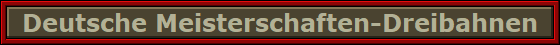 Deutsche Meisterschaften-Dreibahnen